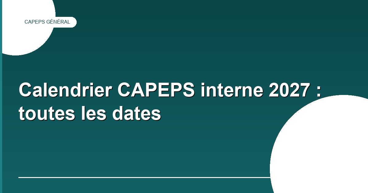 Calendrier du CAPEPS interne 2027 : l'écrit tombe avant celui des externes