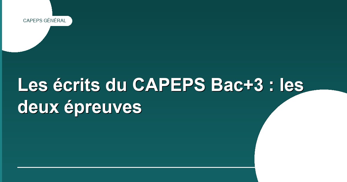 Les écrits du CAPEPS Bac+3 : deux épreuves, et un format que le jury a changé